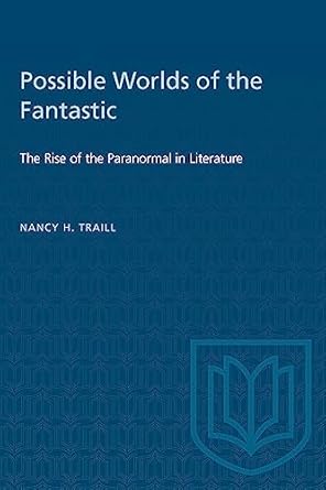 possible worlds of the fantastic the rise of the paranormal in literature 1st edition nancy h traill