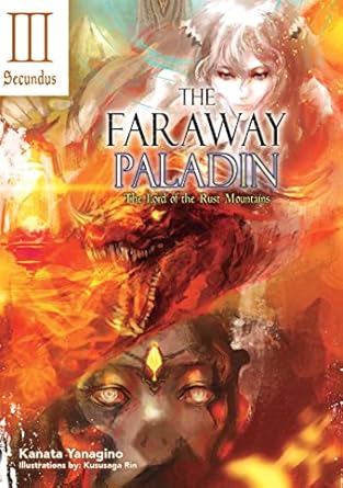 the faraway paladin the lord of the rust mountains secundus 4 1st edition kanata yanagino ,kususaga rin
