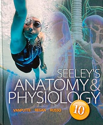 seeleys anatomy and physiology 1st edition cinnamon vanputte ,jennifer regan ,andrew russo ,philip tate