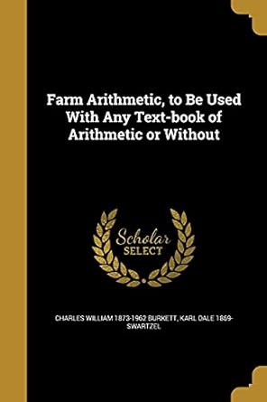 farm arithmetic to be used with any text book of arithmetic or without 1st edition charles william 1873 1962
