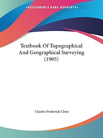 textbook of topographical and geographical surveying 1st edition charles frederick close 1437319068,