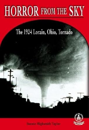 horror from the sky the 1924 lorain ohio tornado 1st edition bonnie highsmith taylor ,jason roe 0756909252,