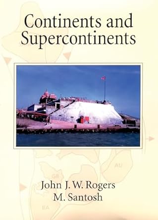 continents and supercontinents 1st edition john j w rogers ,m santosh 0195165896, 978-0195165890