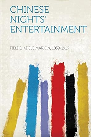 chinese nights entertainment 1st edition fielde adele marion 1839 1916 1314592149, 978-1314592146