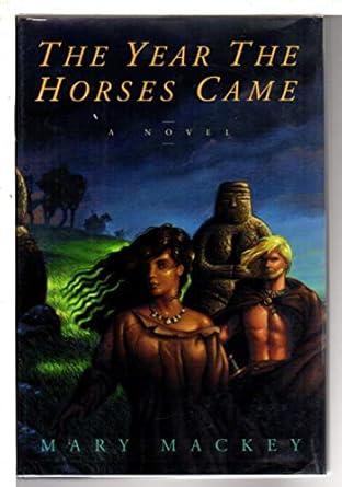 the year the horses came a novel 1st edition mary mackey 0062507354, 978-0062507358