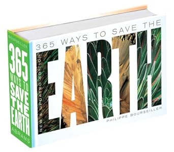 365 ways to save the earth new and 1st edition philippe bourseiller 0810984067, 978-0810984066