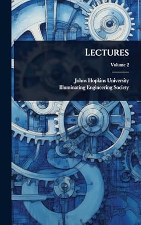 lectures 1st edition johns hopkins university ,illuminating engineering society 1023696975, 978-1023696975