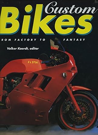 custom bikes from factory to fantasy 1st edition volker koerdt 156138478x, 978-1561384785