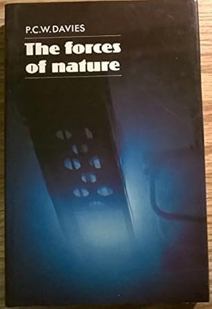 the forces of nature 1st edition p c w davies 052122523x, 978-0521225236