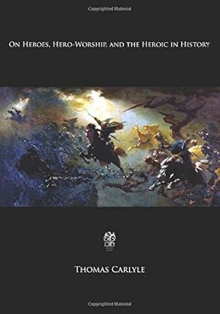 on heroes hero worship and the heroic in history 1st edition thomas carlyle 1544976631, 978-1544976631