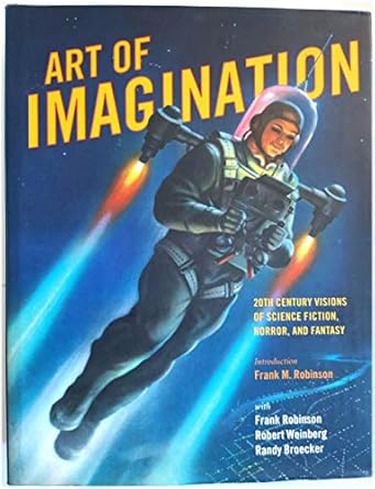 art of imagination 20th century visions of science fiction horror and fantasy 1st edition frank m robinson