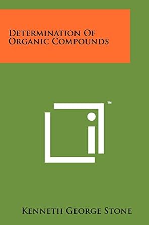 determination of organic compounds 1st edition kenneth george stone 1258242273, 978-1258242275