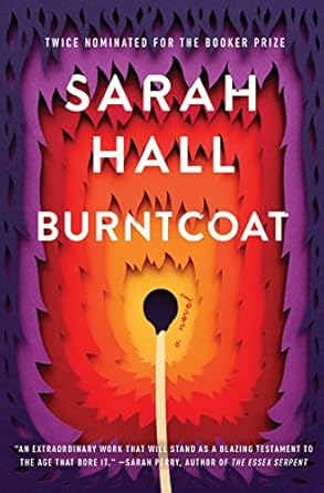 burntcoat a novel 1st edition sarah hall 0062657100, 978-0062657107
