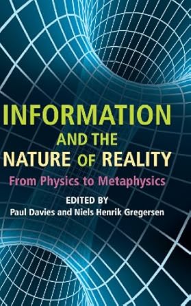 information and the nature of reality from physics to metaphysics 1st edition paul davies ,niels henrik