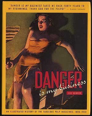 danger is my business an illustrated history of the fabulous pulp magazines/1896 1953 1st edition lee server