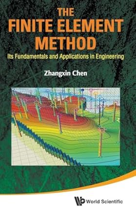 finite element method the its fundamentals and applications in engineering 1st edition john zhangxin chen
