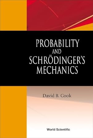 probability and schrodingers mechanics 1st edition david b cook 9812381910, 978-9812381910