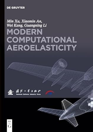 modern computational aeroelasticity 1st edition min xu ,xiaomin an ,wei kang ,guangning li ,national defense