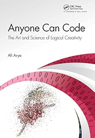 anyone can code the art and science of logical creativity 1st edition ali arya 0367199742, 978-0367199746
