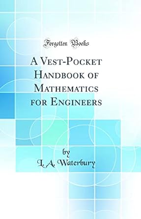 a vest pocket handbook of mathematics for engineers 1st edition l a waterbury 0265535980, 978-0265535981
