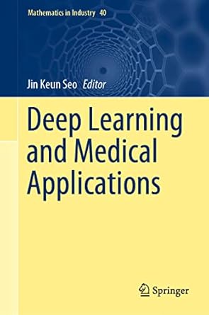 deep learning and medical applications 1st edition jin keun seo 9819918383, 978-9819918386