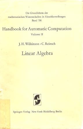 handbook for automatic computation vol 2 linear algebra 1st edition j h wilkinson, c reinsch 0387054146,