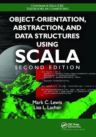 object orientation abstraction and data structures using scala 1st edition mark c lewis 1138402184,