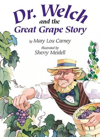 dr welch and the great grape story 1st edition mary lou carney 1590780396, 978-1590780398