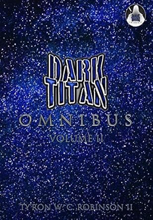 dark titan universe omnibus volume 2 1st edition ty'ron w c robinson ii 1735942960, 978-1735942964