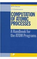 computation of atomic processes a handbook for the atom programs 1st edition m y amusia ,l v chernysheva