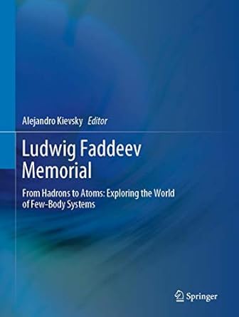 ludwig faddeev memorial from hadrons to atoms exploring the world of few body systems 1st edition alejandro