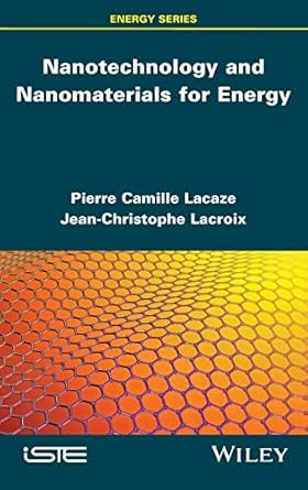 nanotechnology and nanomaterials for energy 1st edition pierre camille lacaze ,jean christophe lacroix
