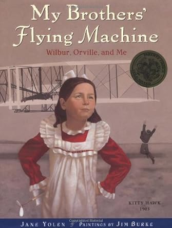 my brothers flying machine wilbur orville and me 1st edition jane yolen ,jim burke 0316971596, 978-0316971591