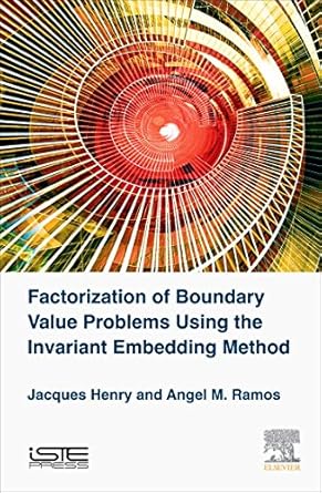 factorization of boundary value problems using the invariant embedding method 1st edition jacques henry ,a m