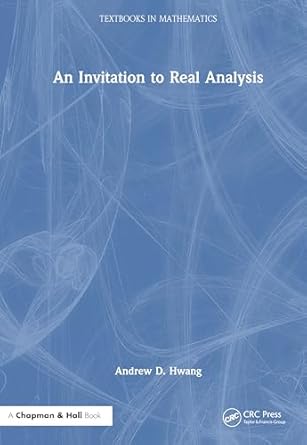 an invitation to real analysis 1st edition andrew d hwang 1032989130, 978-1032989136