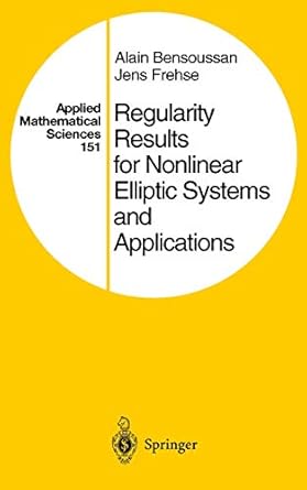 regularity results for nonlinear elliptic systems and applications 1st edition alain bensoussan ,jens frehse