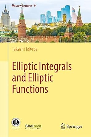 elliptic integrals and elliptic functions 1st edition takashi takebe 3031302648, 978-3031302640