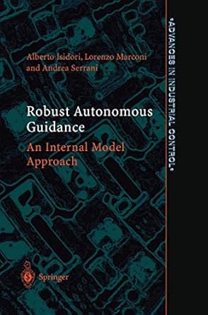 robust autonomous guidance an internal model approach 1st edition alberto isidori ,lorenzo marconi ,andrea