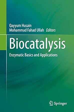 biocatalysis enzymatic basics and applications 1st edition qayyum husain ,mohammad fahad ullah 3030250229,