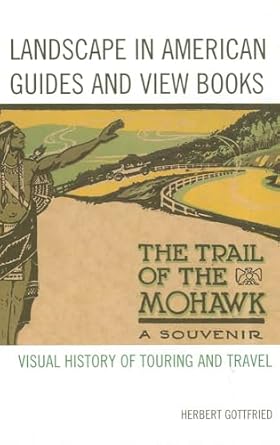 landscape in american guides and view books visual history of touring and travel 1st edition herbert