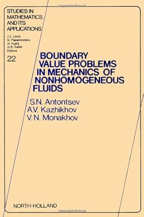 boundary value problems in mechanics of nonhomogeneous fluids 1st edition s n antontsev ,a v kazhiktov ,v n