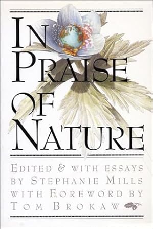 in praise of nature 1st edition stephanie mills ,tom brokaw ,jeanne carstensen 1559630353, 978-1559630351