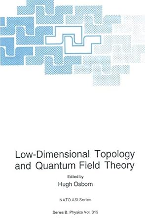 low dimensional topology and quantum field theory 1st edition hugh osborn 0306445786, 978-0306445781