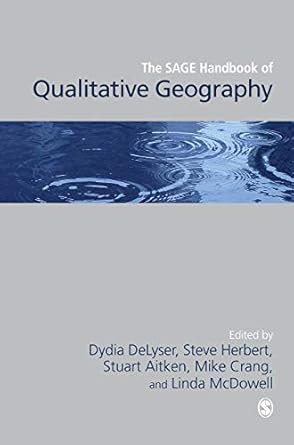 the sage handbook of qualitative geography 1st edition dydia delyser ,steve herbert ,stuart c aitken ,mike a