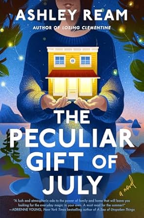 the peculiar gift of july a novel 1st edition ashley ream 0593853725, 978-0593853726