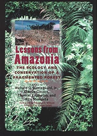 lessons from amazonia the ecology and conservation of a fragmented forest 1st edition richard bierregaard jr