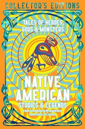 native american stories and legends tales of gods heroes and monsters 1st edition j k jackson ,dr angelo baca