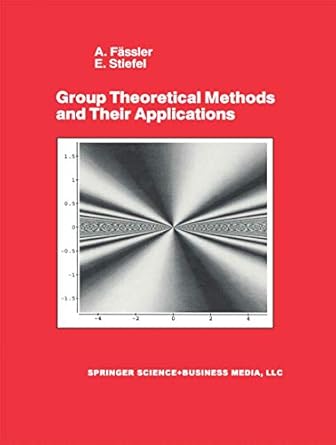 group theoretical methods and their applications 1st edition e stiefel ,a fassler 0817635270, 978-0817635275