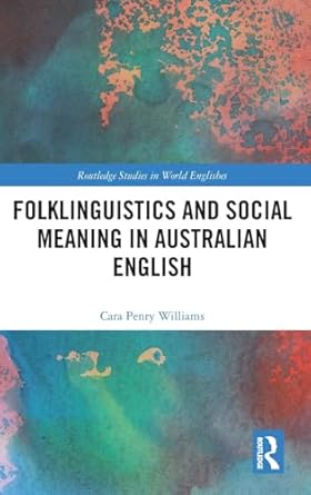 folklinguistics and social meaning in australian english 1st edition cara penry williams 0367029332,