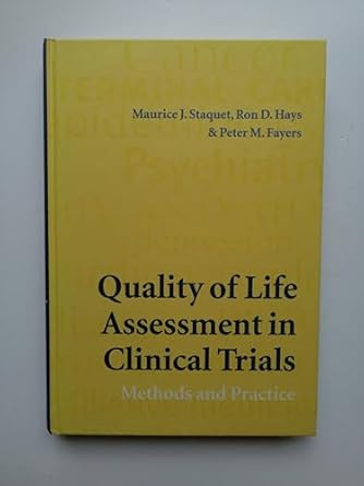 quality of life assessment in clinical trials methods and practice 1st edition maurice j staquet ,ron d hays